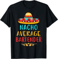 Funny Mexican Shirts Funny Nacho Average Bartender Mexican Cinco De Mayo Menswear Top Casual Classic T-Shirts, Hoodie, Sweatshirt