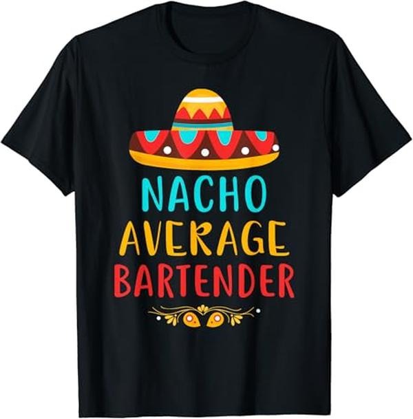 Funny Mexican Shirts Funny Nacho Average Bartender Mexican Cinco De Mayo Menswear Top Casual Classic T-Shirts, Hoodie, Sweatshirt