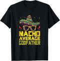 Funny Mexican Shirts Funny Saying Nacho Average Godfather Mexican New Godparent Menswear Top Casual Classic T-Shirts, Hoodie, Sweatshirt