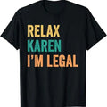 Funny Mexican Shirts Relax Karen I'M Legal Funny Mexican Menswear Top Casual Classic T-Shirts, Hoodie, Sweatshirt