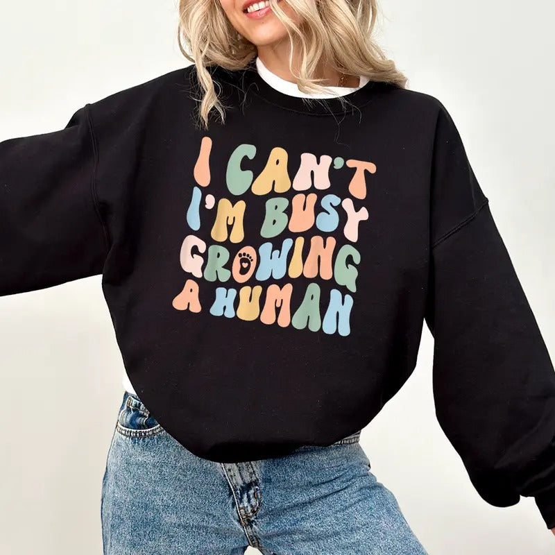 Funny Mom Saying I Can'T I'M Busy Growing Human Funny Mother Shirt Pregnancy Announcement Shirt Shirt T-Shirts, Hoodie, Sweatshirt