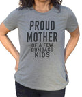 Funny Mother Day Gift, Proud Mother Of A Few Dumbass Kids Shirt, Christmas Funny Women's Shirt, Funny Mom Gift Mother's...