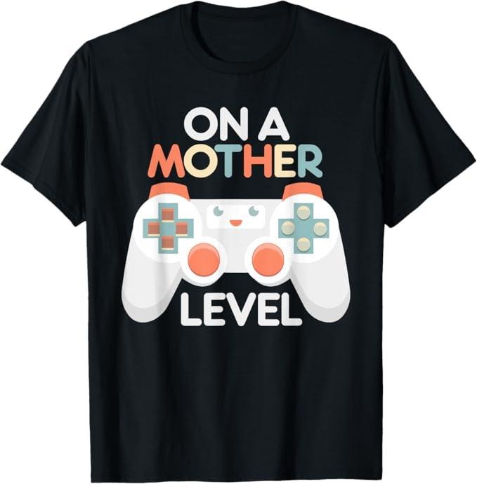 Funny Mother Shirts, Gift For Mom, Funny Mothers Day Gamer Mom Gaming On A Mother Level Up Game T-Shirt