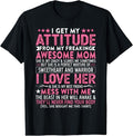Funny Mother Shirts, Gift For Mom, I Get My Attitude From My Freaking Awesome Mom Funny Mothers T-Shirt