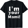 Funny Mother Shirts Mom I'M Your Mami Mom Mama Funny Menswear Top T-Shirts, Hoodie, Sweatshirt