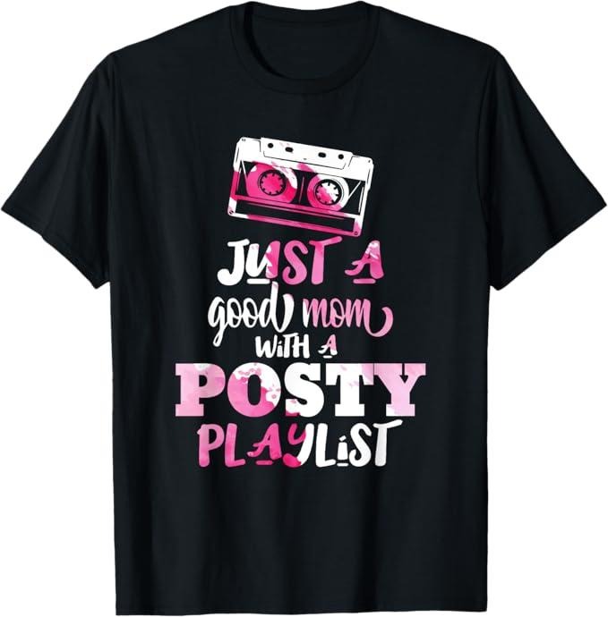 Funny Mother Shirts Mom Just Good Mom Posty Play List Funny Saying Mother Menswear Top T-Shirts, Hoodie, Sweatshirt