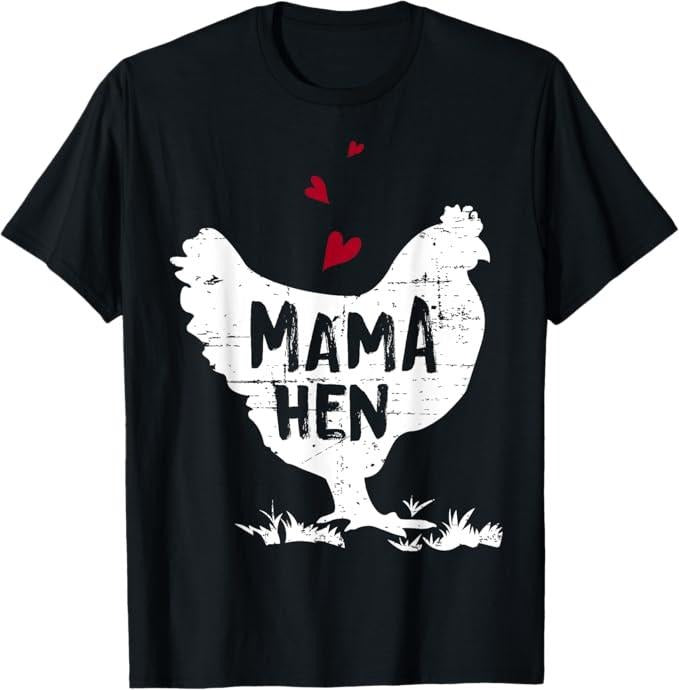 Funny Mother Shirts, Gift For Mom, Mama Hen Chicken Funny Farmer Hen Chicken Mama T-Shirt