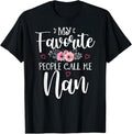 Funny Mother Shirts Mom My Favorite People Call Me Nan Funny Floral Menswear Top T-Shirts, Hoodie, Sweatshirt