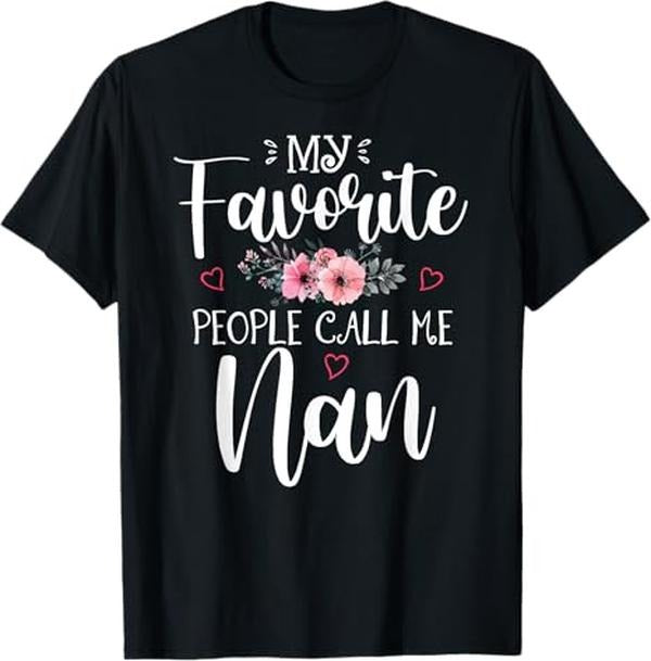 Funny Mother Shirts Mom My Favorite People Call Me Nan Funny Floral Menswear Top T-Shirts, Hoodie, Sweatshirt