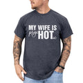 Funny My Wife Is Hot Graphic Tee, My Wife Is Psychotic T-shirt, Funny Crazy Wife Unhinged Tee For Men, Funny Gift For...