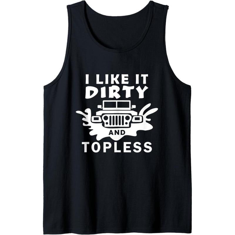 Funny Off Road 4x4 I Like It Dirty And Topless Tank Top Made in USA T-Shirts, Hoodie, Sweatshirt | GrindPrints.com