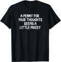 Funny Penny For Your Thoughts T-Shirt, Sarcastic Joke T-Shirt Fabric Menswear Top Underwear Hoodie, Sweatshirt