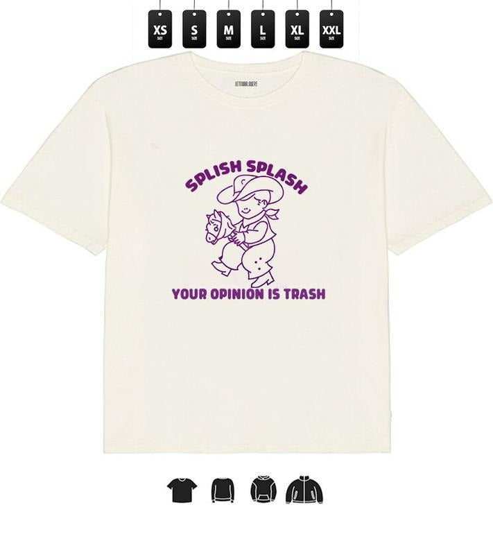 Funny Quote Splish Splash Your Opinion is Trash T-Shirt l Unisex Tee, Gifts Hoodie, Sweatshirt | GrindPrints.com