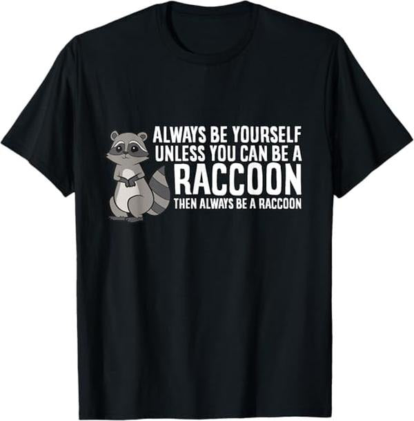 Funny Raccoon Shirt Always Be Yourself Unless You Can Be Raccoon Funny Available Size S 5XL Vintage Raccoon T-Shirts, Hoodie, Sweatshirt