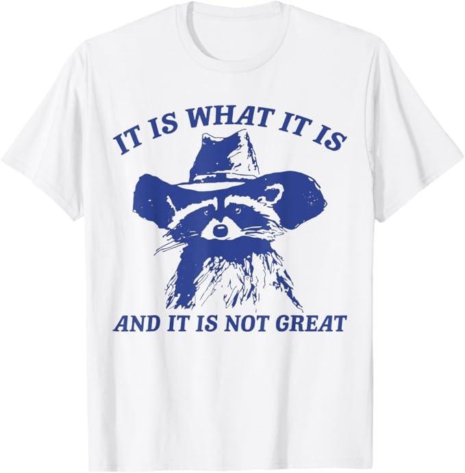 Funny Raccoon Shirt Funny Raccoon Retro Is What Is Is Not Great Funny Available Size S 5XL Vintage Raccoon T-Shirts, Hoodie, Sweatshirt