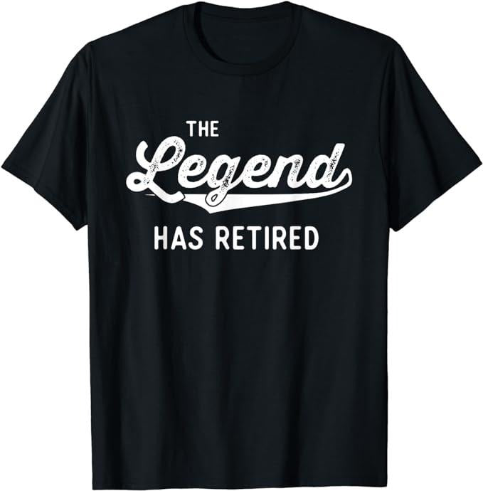 Funny Retirement Shirts, Funny Retirement Gifts Men Women The Legend Has Retired T-Shirt Menswear Top Hoodie, Sweatshirt