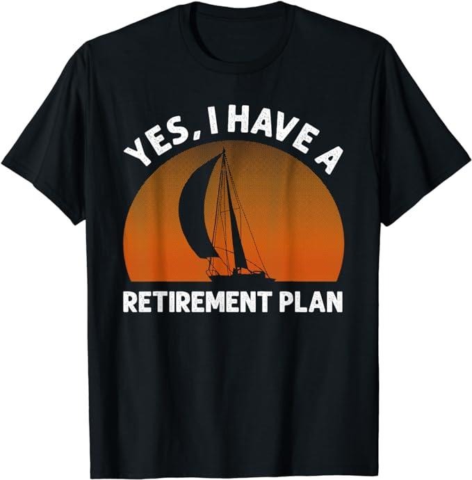 Funny Retirement Shirts, Funny Sailing Designs For Men Women Sailing Retirement Plan T-Shirt Menswear Top Casual Cotton...