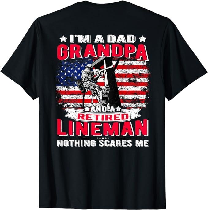 Funny Retirement Shirts, I'm Dad Grandpa Retired Lineman Nothing Scares Me USA Flag T-Shirt Menswear Top Hoodie, Sweatshirt