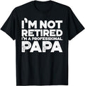 Funny Retirement Shirts, I'm Not Retired I'm A Professional Papa T-Shirt, Fathers Day Menswear Top Casual Cotton Hoodie,...