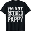 Funny Retirement Shirts I'M Not Retired I'M Professional Pappy Menswear Top Casual Cotton T-Shirts, Hoodie, Sweatshirt