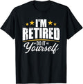 Funny Retirement Shirts, I'm Retired Do It Yourself T-Shirt Menswear Top Casual Cotton Hoodie, Sweatshirt | GrindPrints.com