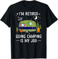 Funny Retirement Shirts, I'm Retired Going Camping Is My Job T-Shirt Menswear Top Hoodie, Sweatshirt | GrindPrints.com