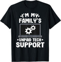 Funny Sarcastic Engineering Gift Shirt, I'm My Family's Unpaid Tech Support Funny Computer Engineer T-Shirt