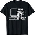 Funny Sarcastic Engineering Gift Shirt, I'm My Family's Unpaid Tech Support Funny Technical Support T-Shirt