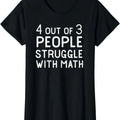 Funny Sarcastic Shirts For Women, 4 Out Of 3 People Struggle With Math Funny Sarcastic T-Shirt Womenswear Casual Cotton...