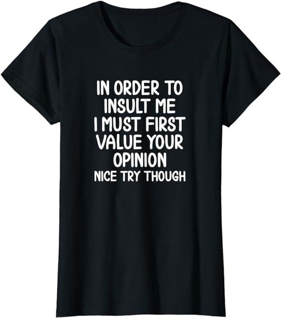 Funny Sarcastic Shirts For Women, In Order To Insult Me T-Shirt Womenswear Casual Cotton Hoodie, Sweatshirt | GrindPrints.com