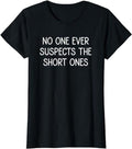 Funny Sarcastic Shirts For Women, No One Ever Suspects The Short Ones, Funny, Jokes, Sarcastic T-Shirt Womenswear Casual...