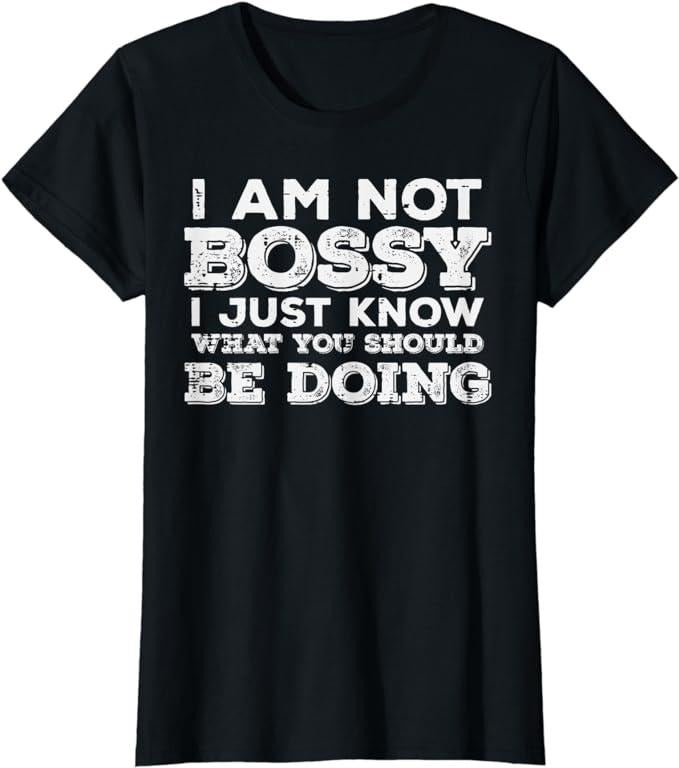 Funny Sarcastic Shirts Not Bossy Just Know What You Should Be Doing Funny Saying Womenswear Casual Cotton T-Shirts, Hoodie, Sweatshirt