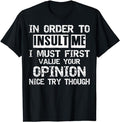 Funny Sarcastic Shirts, In Order to Insult Me Hilarious Saying Funny Sarcastic Joke T-Shirt Menswear Casual Cotton...