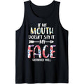 Funny Saying If My Mouth Doesn'T Say My Face Will Tank Top Made USA T-Shirts, Hoodie, Sweatshirt