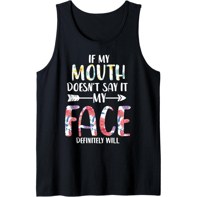 Funny Saying If My Mouth Doesn'T Say My Face Will Tank Top Made USA T-Shirts, Hoodie, Sweatshirt