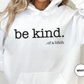 Funny Sayings Hoodie, Be Kind Of A Bitch Sweatshirt, Gift for Her, Sarcastic Hoodie, Kindness Sweatshirts, Sarcastic...