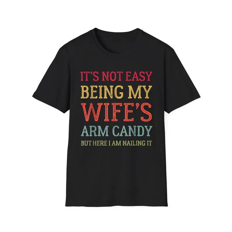 Funny Shirt For Men, It's Not Easy Being My Wife's Arm Candy Retro Funny Husband T-Shirt Hoodie, Sweatshirt | GrindPrints.com