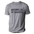 Funny Shirt Awesome Like My Daughter Fathers Dad Daughter Dad T-Shirts, Hoodie, Sweatshirt