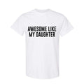 Funny Shirt for Men Awesome Like My Daughter Fathers Dad Gift - Gift