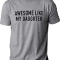 Funny Shirt for Men, Awesome Like My Daughter T-shirt, Father's Day Shirt, Dad Shirt, Father's Day Gift, Father's Day...