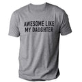 Funny Shirt for Men, Awesome Like My Daughter T-shirt, Fathers Dad Gift