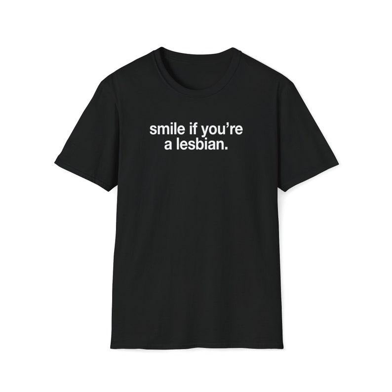 Funny Shirt, Smile if You're A Lesbian Tee, Lesbians LGBT Gift Unisex T-Shirt Hoodie, Sweatshirt | GrindPrints.com