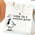 Funny Shirt, Today I'm a Serious Goose Tshirt, Funny Silly Shirt, Funny Goose Shirt Hoodie, Sweatshirt | GrindPrints.com