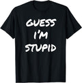 Funny Shirts, Guess I'm Stupid Funny Couples T-Shirt Menswear Top Casual Cotton Hoodie, Sweatshirt | GrindPrints.com
