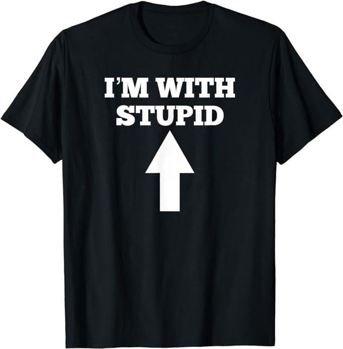Funny Shirts, I'm With Stupid And Arrow Pointing Up T-Shirt Menswear Top Casual Cotton Hoodie, Sweatshirt | GrindPrints.com