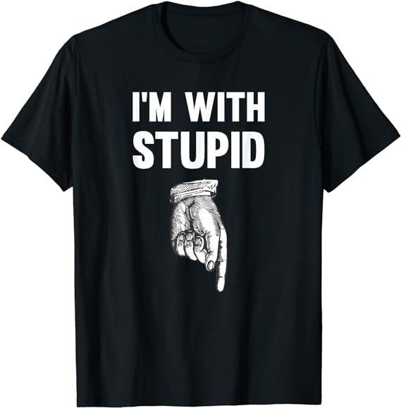 Funny Shirts, I'm With Stupid Down Arrow T-Shirt Menswear Top Casual Cotton Hoodie, Sweatshirt | GrindPrints.com