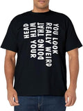 Funny Shirts, You Look Really Weird Doing That with Your Head Funny T-Shirt Menswear Casual Cotton Hoodie, Sweatshirt