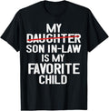 Funny Son-in-law Shirt, Gift for Father-in-law, Funny My Son In Law Is My Favorite Child Men Women T-Shirt