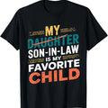 Funny Son-in-law Shirt, Gift for Father-in-law, My Son In Law Is My Favorite Child Funny Replaced Daughter T-Shirt
