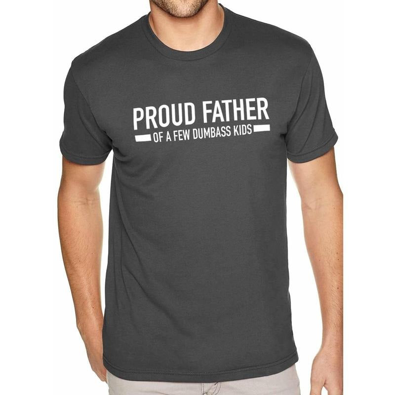 Funny T-Shirt Men  Proud Father of a Few Dumbass Kids  T-Shirt  DRG for Men - Fathers Day Gift - Dad Gift